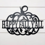 Happy Fall Y'all Pumpkin Metal Sign - Napa Valley Wildflower Co.