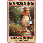 Gardening because murder is wrong. Vintage Metal Garden Signs - Napa Valley Wildflower Co.